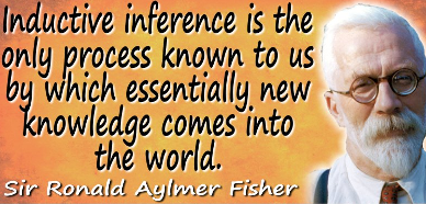 Otra conocida frase de Fisher acerca de la inferencia científica.