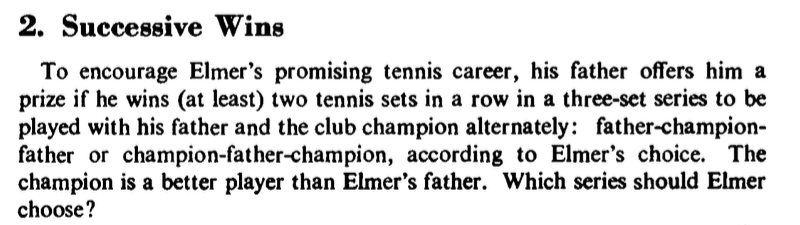 The Successive wins puzzle (i.e., Puzzle 2 by Mosteller, 1965).